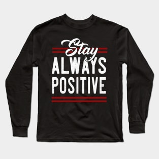 Stay always Positive Long Sleeve T-Shirt